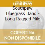 Southpaw Bluegrass Band - Long Ragged Mile cd