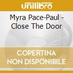Myra Pace-Paul - Close The Door cd