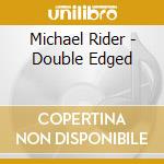 Michael Rider - Double Edged cd