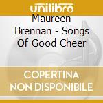 Maureen Brennan - Songs Of Good Cheer cd