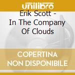 Erik Scott - In The Company Of Clouds cd