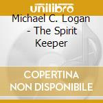 Michael C. Logan - The Spirit Keeper cd