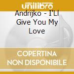 Andrijko - I'Ll Give You My Love cd