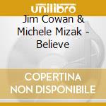 Jim Cowan & Michele Mizak - Believe cd