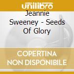 Jeannie Sweeney - Seeds Of Glory cd