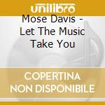 Mose Davis - Let The Music Take You cd