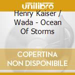Henry Kaiser / Wada - Ocean Of Storms cd