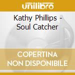 Kathy Phillips - Soul Catcher cd