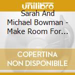 Sarah And Michael Bowman - Make Room For The Sky