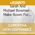 Sarah And Michael Bowman - Make Room For The Sky cd
