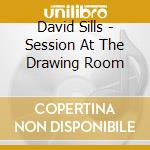 David Sills - Session At The Drawing Room cd
