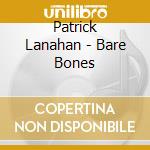 Patrick Lanahan - Bare Bones cd