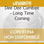 Dee Dee Cumbee - Long Time Coming cd