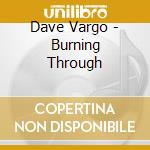 Dave Vargo - Burning Through cd