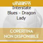 Interstate Blues - Dragon Lady cd