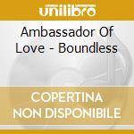 Ambassador Of Love - Boundless cd