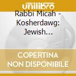 Rabbi Micah - Kosherdawg: Jewish Newgrass Jamboree cd