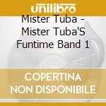 Mister Tuba - Mister Tuba'S Funtime Band 1 cd
