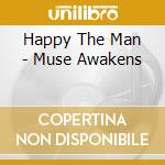 Happy The Man - Muse Awakens cd musicale di Happy The Man