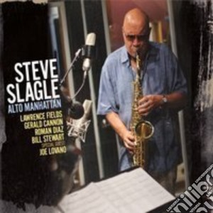 Steve Slagle - Alto Manhattan cd musicale di Steve Slagle
