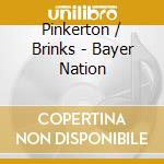 Pinkerton / Brinks - Bayer Nation cd
