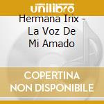 Hermana Irix - La Voz De Mi Amado cd