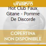 Hot Club Faux Gitane - Pomme De Discorde cd
