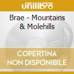 Brae - Mountains & Molehills cd