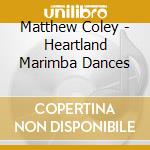 Matthew Coley - Heartland Marimba Dances cd