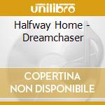 Halfway Home - Dreamchaser cd