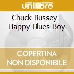 Chuck Bussey - Happy Blues Boy cd