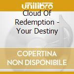 Cloud Of Redemption - Your Destiny cd musicale di Cloud Of Redemption