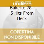 Bakelite 78 - 5 Hits From Heck