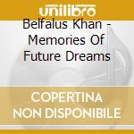 Belfalus Khan - Memories Of Future Dreams cd