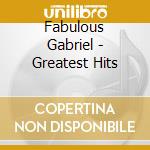 Fabulous Gabriel - Greatest Hits cd