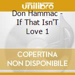 Don Hammac - If That Isn'T Love 1 cd