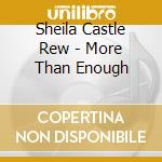 Sheila Castle Rew - More Than Enough cd