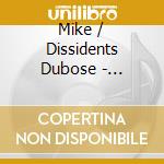 Mike / Dissidents Dubose - Everything Changed cd