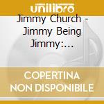 Jimmy Church - Jimmy Being Jimmy: Straight Outta Old School cd