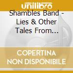 Shambles Band - Lies & Other Tales From Shambleland cd