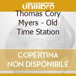 Thomas Cory Myers - Old Time Station cd