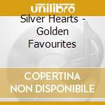 Silver Hearts - Golden Favourites cd