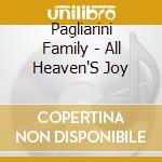 Pagliarini Family - All Heaven'S Joy cd musicale di Pagliarini Family