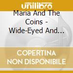 Maria And The Coins - Wide-Eyed And Restless cd