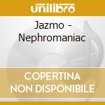 Jazmo - Nephromaniac cd