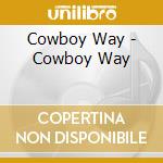 Cowboy Way - Cowboy Way cd musicale di Cowboy Way