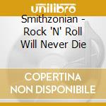 Smithzonian - Rock 'N' Roll Will Never Die cd