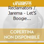 Reclamators / Jarema - Let'S Boogie Together cd