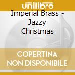 Imperial Brass - Jazzy Christmas cd musicale di Imperial Brass