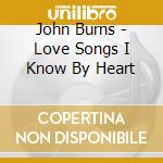 John Burns - Love Songs I Know By Heart cd